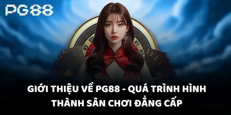 Giới thiệu về PG88 - Quá trình hình thành sân chơi đẳng cấp