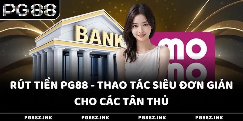 Rút tiền PG88 - Thao tác siêu đơn giản cho các tân thủ