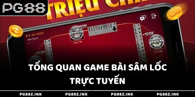 Tổng quan game bài Sâm Lốc trực tuyến